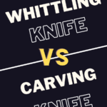 difference between whittling knife and carving knife