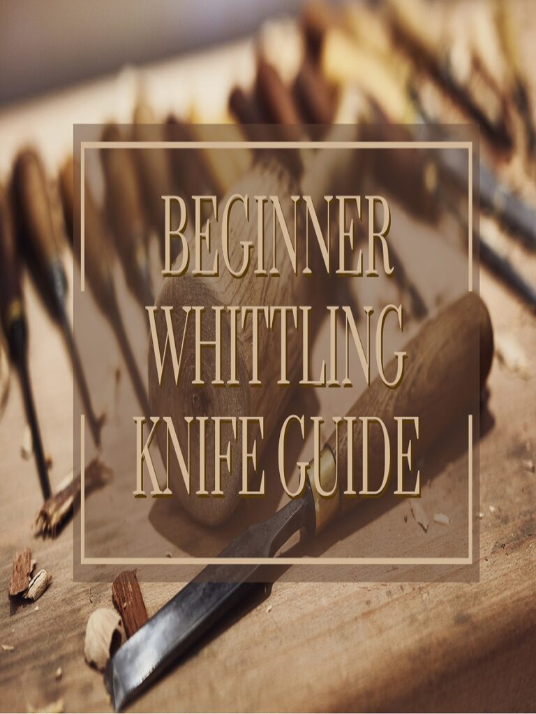 Beginners Whittling Knife Guide