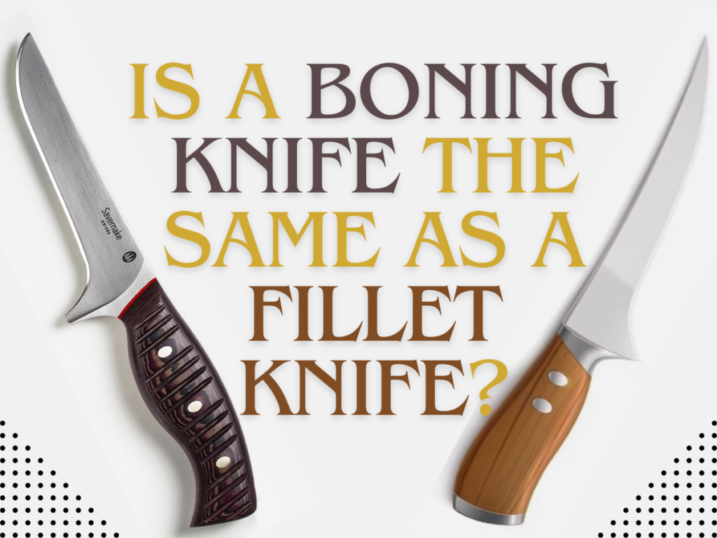Is A Boning Knife The Same As A Fillet Knife?